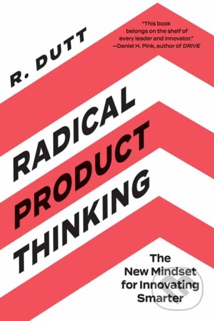 Kniha: Radical Product Thinking (R. Dutt). Berrett-Koehler Publishers, 2021 Kniha: Radical Product Thinking (R. Dutt). Berrett-Koehler Publishers, 2021