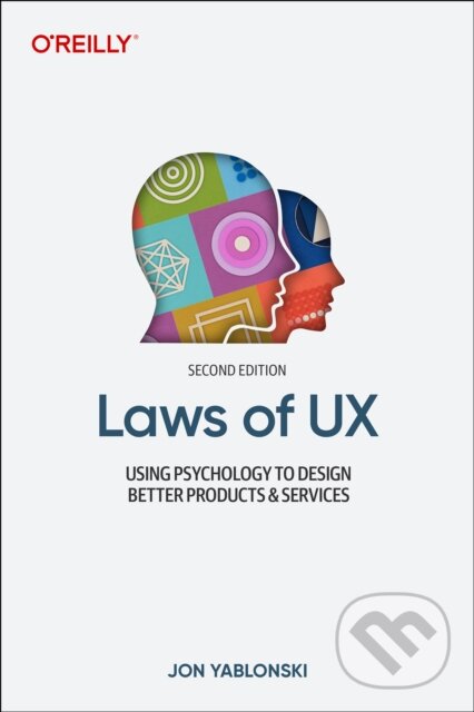 Kniha: Laws of UX (Jon Yablonski). O´Reilly, 2024 Kniha: Laws of UX (Jon Yablonski). O´Reilly, 2024
