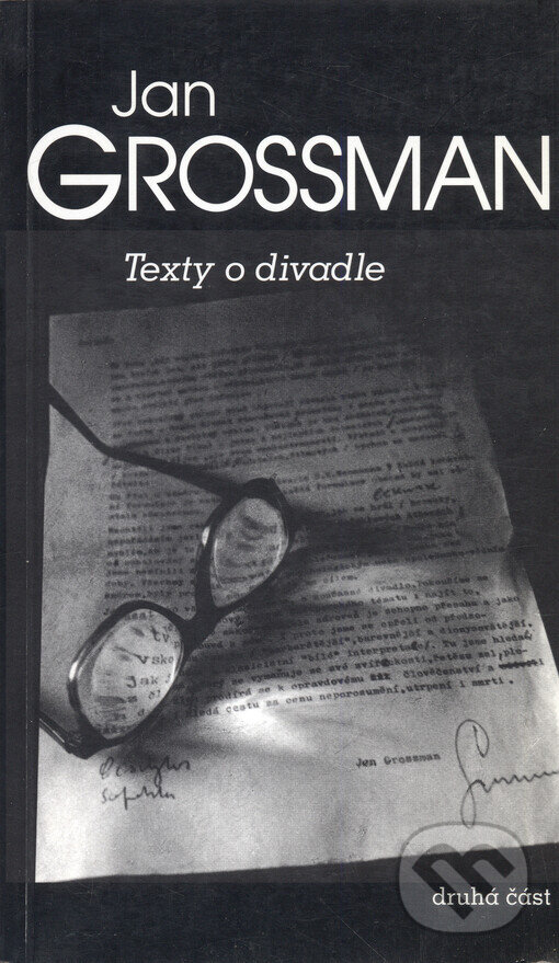 Kniha: Texty o divadle (Jan Grossman). Pražská scéna, 2000 Kniha: Texty o divadle (Jan Grossman). Pražská scéna, 2000