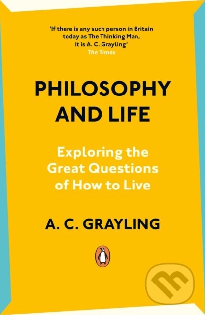 Kniha: Philosophy and Life (A.C. Grayling). Penguin Books, 2024 Kniha: Philosophy and Life (A.C. Grayling). Penguin Books, 2024