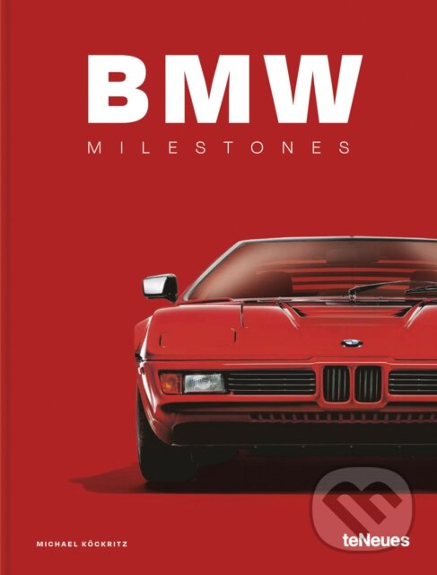 Kniha: BMW Milestones (Michael Kockritz). Te Neues, 2024 Kniha: BMW Milestones (Michael Kockritz). Te Neues, 2024