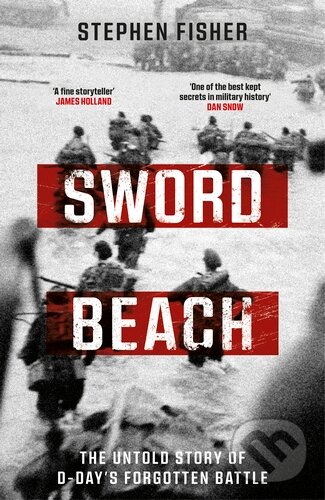 Kniha: Sword Beach (Stephen Fisher). Bantam Press, 2024 Kniha: Sword Beach (Stephen Fisher). Bantam Press, 2024