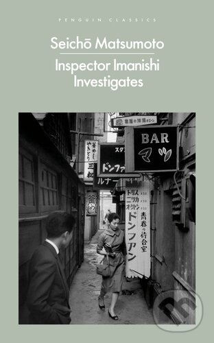 Kniha: Inspector Imanishi Investigates (Seicho Matsumoto). Penguin Books, 2024 Kniha: Inspector Imanishi Investigates (Seicho Matsumoto). Penguin Books, 2024