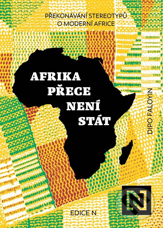 Kniha: Afrika přece není stát (Dipo Faloyin). N media, 2024 Kniha: Afrika přece není stát (Dipo Faloyin). N media, 2024
