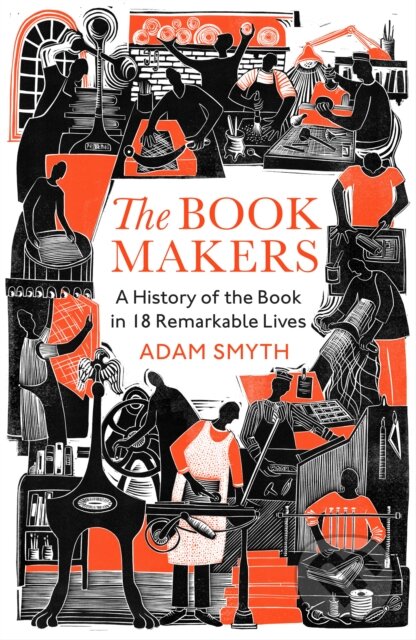 Kniha: The Book-Makers (Adam Smyth). Bodley Head, 2024 Kniha: The Book-Makers (Adam Smyth). Bodley Head, 2024