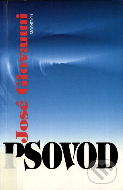Kniha: Psovod (José Giovanni). Melantrich, 1999 Kniha: Psovod (José Giovanni). Melantrich, 1999
