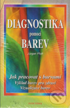 Kniha: Diagnostika pomocí barev (Jürgen Pfaff). Fontána, 2018 Kniha: Diagnostika pomocí barev (Jürgen Pfaff). Fontána, 2018