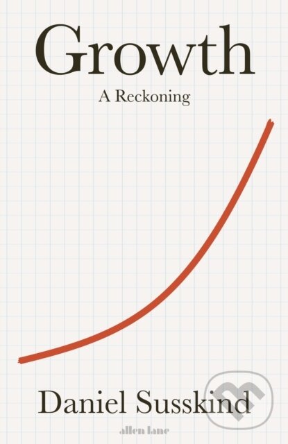 Kniha: Growth (Daniel Susskind). Allen Lane, 2024 Kniha: Growth (Daniel Susskind). Allen Lane, 2024