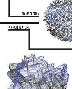Kniha: Od myšlenky k architektuře (Veronika Řezníčková a Tereza Horáková). Books & Pipes, 2024 Kniha: Od myšlenky k architektuře (Veronika Řezníčková a Tereza Horáková). Books & Pipes, 2024