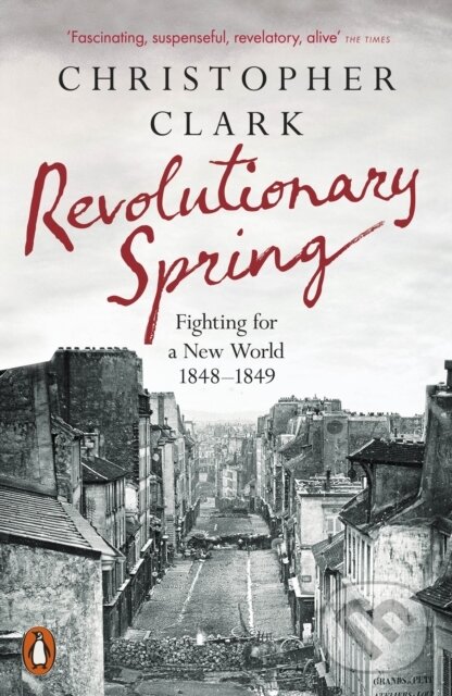 Kniha: Revolutionary Spring (Christopher Clark). Penguin Books, 2024 Kniha: Revolutionary Spring (Christopher Clark). Penguin Books, 2024
