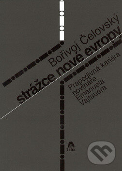Kniha: Strážce nové Evropy (Bořivoj Čelovský). Tilia, 2002 Kniha: Strážce nové Evropy (Bořivoj Čelovský). Tilia, 2002