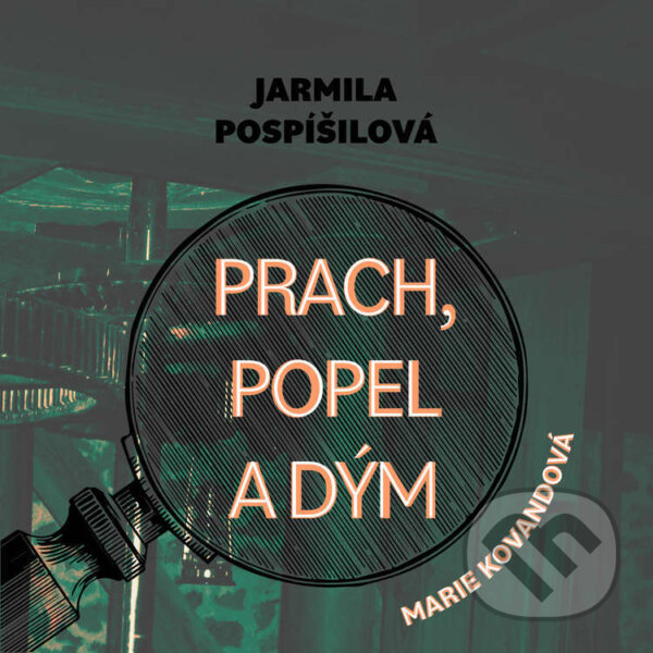 Audiokniha: Prach, popel a dým (Jarmila Pospíšilová). Tympanum, 2024 Audiokniha: Prach, popel a dým (Jarmila Pospíšilová). Tympanum, 2024