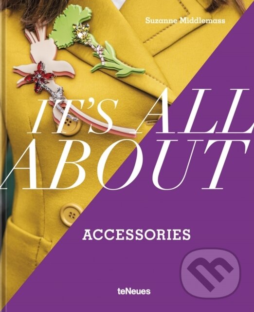 Kniha: It’s All About Accessories (Suzanne Middlemass). Te Neues, 2024 Kniha: It’s All About Accessories (Suzanne Middlemass). Te Neues, 2024