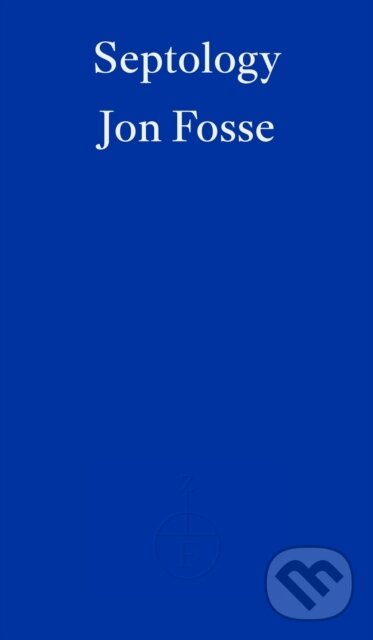 Kniha: Septology (Jon Fosse). Fitzcarraldo Editions, 2022 Kniha: Septology (Jon Fosse). Fitzcarraldo Editions, 2022