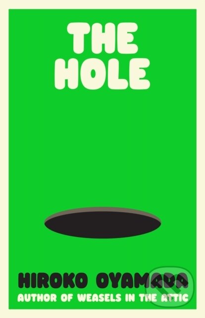 Kniha: The Hole (Hiroko Oyamada). Granta Books, 2024 Kniha: The Hole (Hiroko Oyamada). Granta Books, 2024