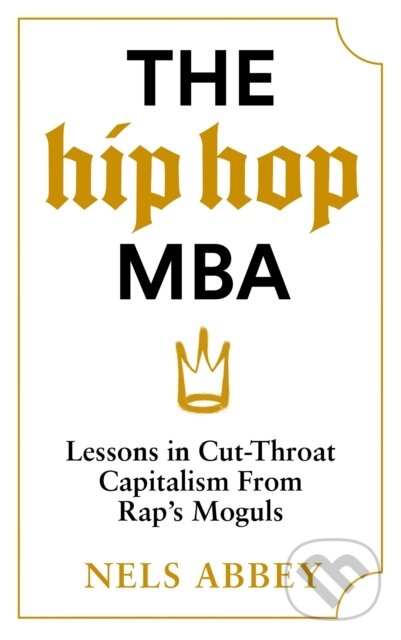 Kniha: The Hip-Hop MBA (Nels Abbey). Canongate Books, 2024 Kniha: The Hip-Hop MBA (Nels Abbey). Canongate Books, 2024