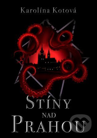 Kniha: Stíny nad Prahou (Karolína Kotová). Martin Koláček - E-knihy jedou, 2024 Kniha: Stíny nad Prahou (Karolína Kotová). Martin Koláček - E-knihy jedou, 2024
