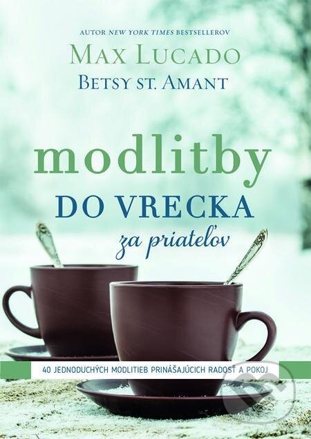 E-kniha: Modlitby do vrecka za priateľov (Betsy St. Amant a Max Lucado). Kumran, 2024 E-kniha: Modlitby do vrecka za priateľov (Betsy St. Amant a Max Lucado). Kumran, 2024