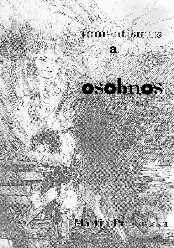 Kniha: Romantismus a osobnost (Martin Procházka). Jednota klasických filologů, 1999 Kniha: Romantismus a osobnost (Martin Procházka). Jednota klasických filologů, 1999