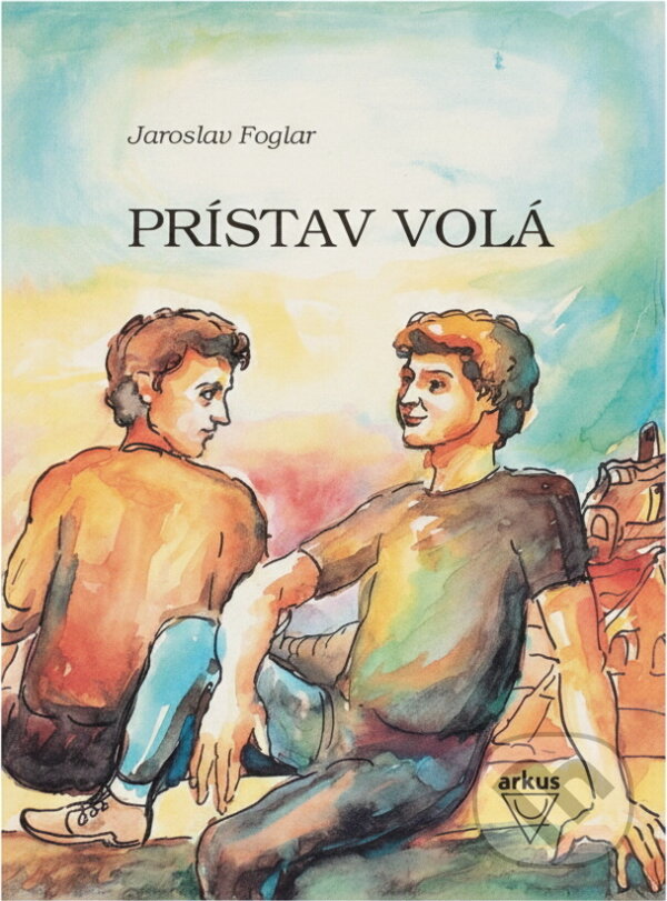 Kniha: Prístav volá (Jaroslav Foglar). Arkus, 1991 Kniha: Prístav volá (Jaroslav Foglar). Arkus, 1991