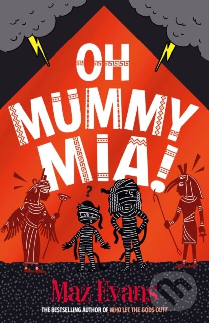 Kniha: Oh Mummy Mia! (Maz Evans). Chicken House, 2024 Kniha: Oh Mummy Mia! (Maz Evans). Chicken House, 2024