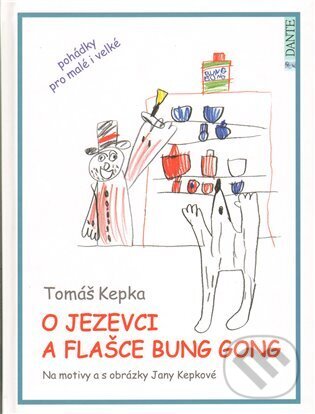 Kniha: O jezevci a flašce Bung Gong (Tomáš Kepka). Dante Moriarty, 2009 Kniha: O jezevci a flašce Bung Gong (Tomáš Kepka). Dante Moriarty, 2009