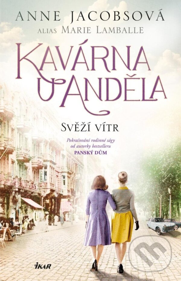 Kniha: Kavárna U Anděla 4: Svěží vítr (Anne Jacobs). Ikar CZ, 2024 Kniha: Kavárna U Anděla 4: Svěží vítr (Anne Jacobs). Ikar CZ, 2024