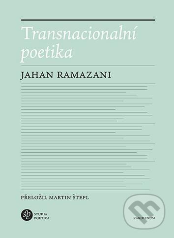 Kniha: Transnacionální poetika (Jahan Ramazani). Karolinum, 2024 Kniha: Transnacionální poetika (Jahan Ramazani). Karolinum, 2024