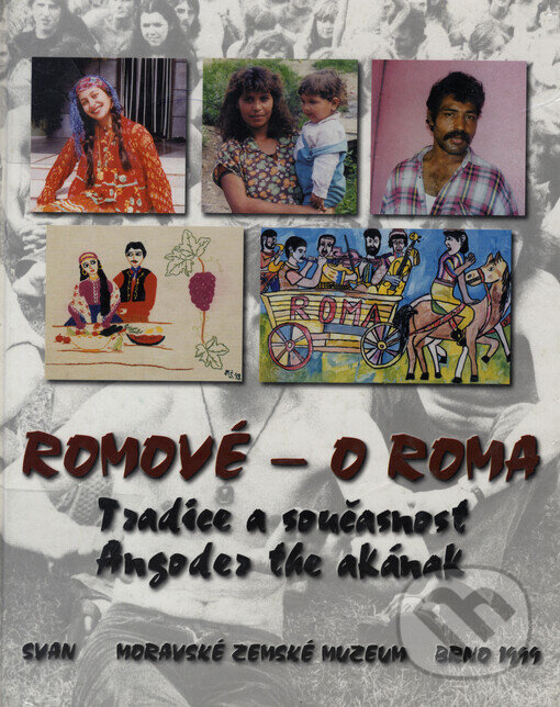 Kniha: Romové - O Roma (Moravské zemské muzeum). Moravské zemské muzeum, 2000 Kniha: Romové - O Roma (Moravské zemské muzeum). Moravské zemské muzeum, 2000