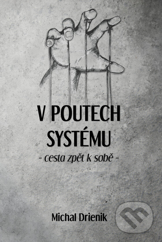 Kniha: V poutech systému (Michal Drienik). Meditation, 2024 Kniha: V poutech systému (Michal Drienik). Meditation, 2024