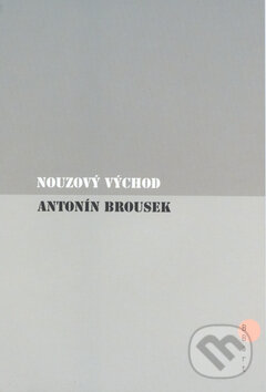 Kniha: Nouzový východ (Antonín Brousek). BB/art, 2003 Kniha: Nouzový východ (Antonín Brousek). BB/art, 2003