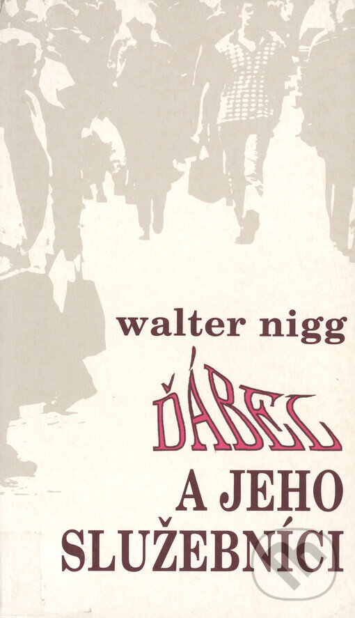 Kniha: Ďábel a jeho služebníci (Walter Nigg). Cesta, 1999 Kniha: Ďábel a jeho služebníci (Walter Nigg). Cesta, 1999