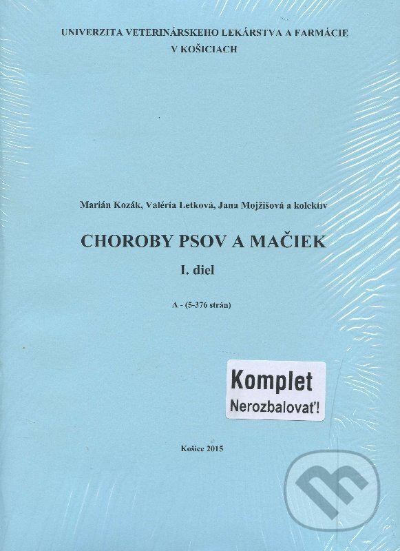 Kniha: Choroby psov a mačiek - I. diel, A-B (Marián Kozák). Univerzita veterinárneho lekárstva v Košiciach, 2015 Kniha: Choroby psov a mačiek - I. diel, A-B (Marián Kozák). Univerzita veterinárneho lekárstva v Košiciach, 2015