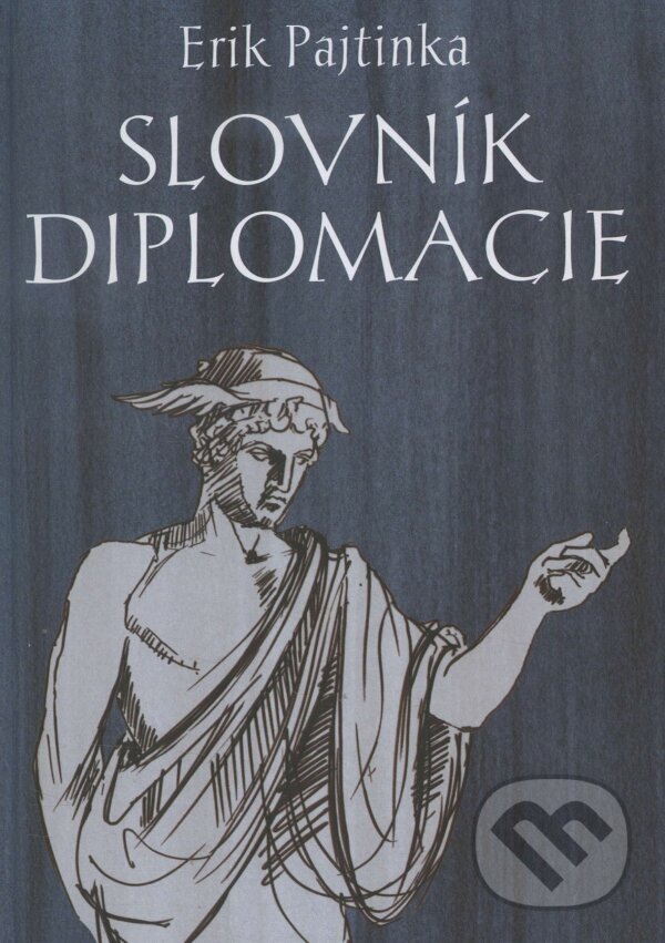 Kniha: Slovník diplomacie (Erik Pajtinka). Pamiko, 2016 Kniha: Slovník diplomacie (Erik Pajtinka). Pamiko, 2016