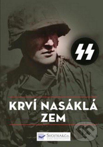 Kniha: SS Krví nasáklá zem (Svojtka&Co.). Svojtka&Co., 2016 Kniha: SS Krví nasáklá zem (Svojtka&Co.). Svojtka&Co., 2016