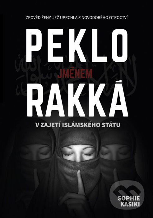 Kniha: Peklo jménem Rakká (Sophia Kasiki). CPRESS, 2016 Kniha: Peklo jménem Rakká (Sophia Kasiki). CPRESS, 2016
