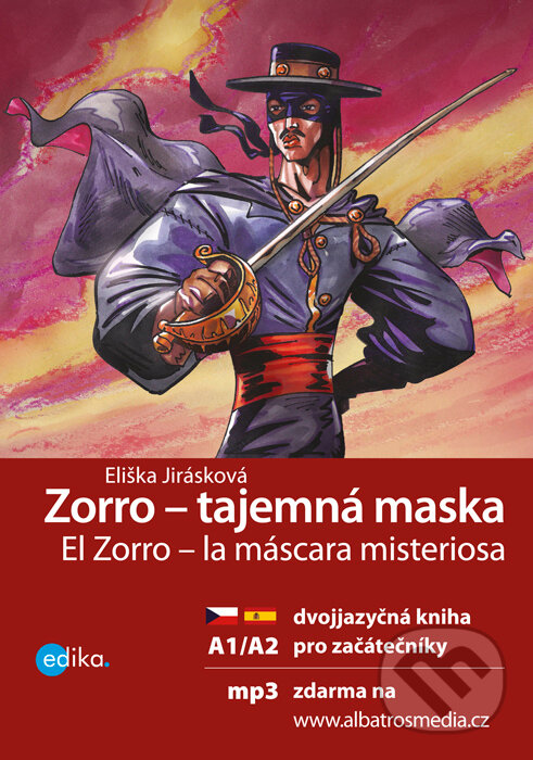 Kniha: Zorro - tajemná maska / Zorro – la máscara misteriosa (Eliška Jirásková). Edika, 2016 Kniha: Zorro - tajemná maska / Zorro – la máscara misteriosa (Eliška Jirásková). Edika, 2016