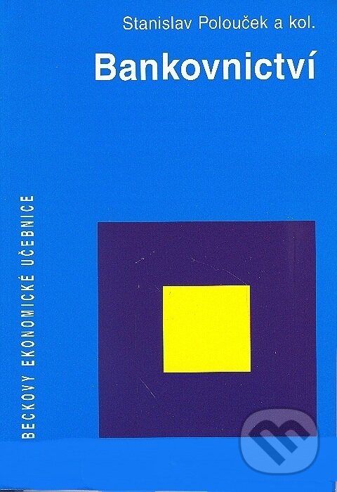Kniha: Bankovnictví (Stanislav Polouček a kolektív). C. H. Beck, 2008 Kniha: Bankovnictví (Stanislav Polouček a kolektív). C. H. Beck, 2008