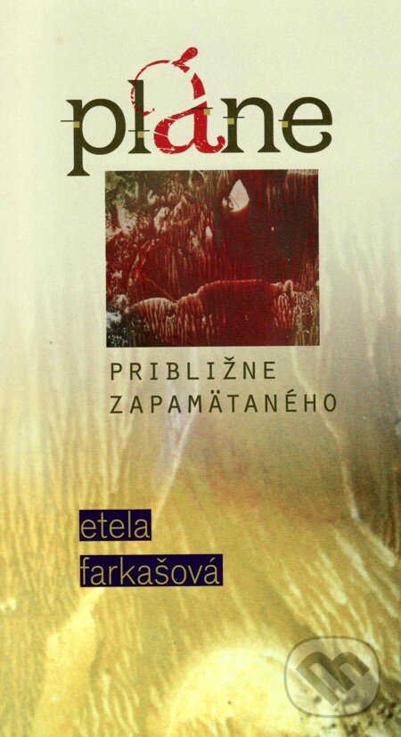 E-kniha: Pláne približne zapamätaného (Etela Farkašová). Vydavateľstvo Spolku slovenských spisovateľov, 2012 E-kniha: Pláne približne zapamätaného (Etela Farkašová). Vydavateľstvo Spolku slovenských spisovateľov, 2012