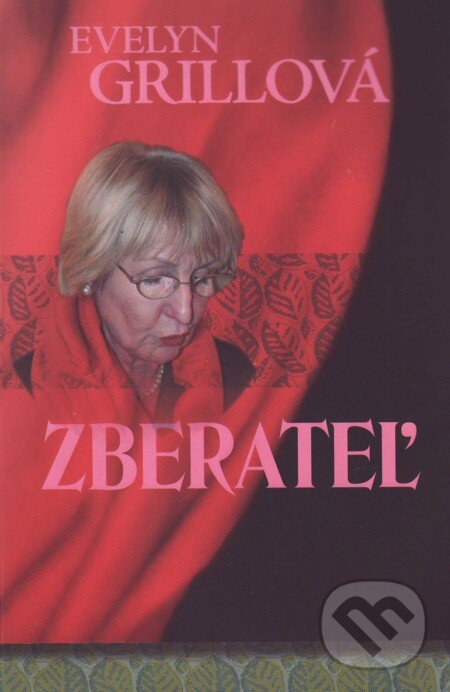 E-kniha: Zberateľ (Evelyn Grillová). Vydavateľstvo Spolku slovenských spisovateľov, 2010 E-kniha: Zberateľ (Evelyn Grillová). Vydavateľstvo Spolku slovenských spisovateľov, 2010