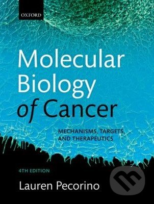 Kniha: Molecular Biology of Cancer (Lauren Pecorino). Oxford University Press, 2016 Kniha: Molecular Biology of Cancer (Lauren Pecorino). Oxford University Press, 2016