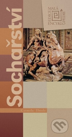 Kniha: Sochařství (Carmela Thiele). CPRESS, 2004 Kniha: Sochařství (Carmela Thiele). CPRESS, 2004