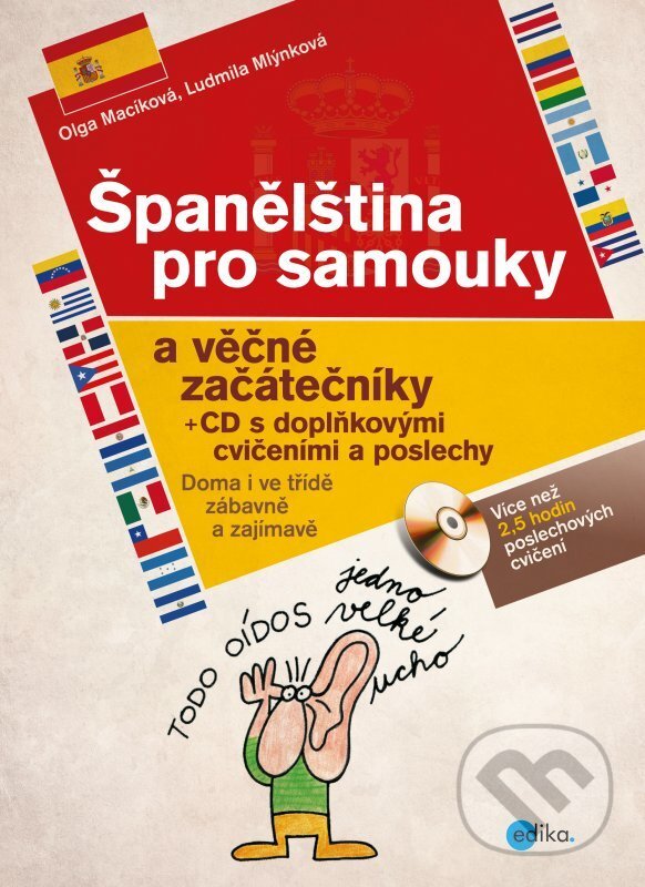 Kniha: Španělština pro samouky (Ludmila Mlýnková a Olga Macíková). Edika, 2012 Kniha: Španělština pro samouky (Ludmila Mlýnková a Olga Macíková). Edika, 2012
