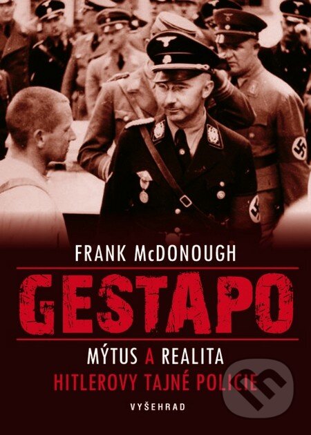 Kniha: Gestapo (Frank McDonough). Vyšehrad, 2016 Kniha: Gestapo (Frank McDonough). Vyšehrad, 2016