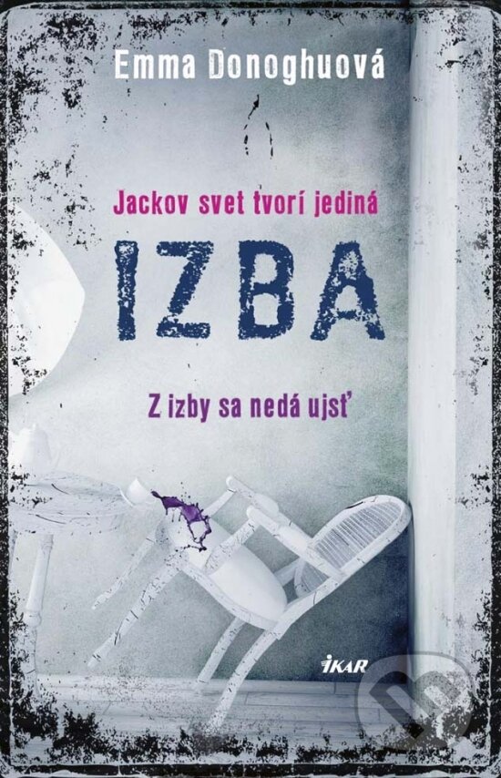 Kniha: Izba (Emma Donoghue). Ikar, 2017 Kniha: Izba (Emma Donoghue). Ikar, 2017