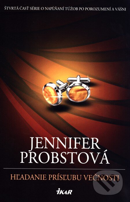 Kniha: Hľadanie prísľubu večnosti (Jennifer Probst). Ikar, 2016 Kniha: Hľadanie prísľubu večnosti (Jennifer Probst). Ikar, 2016