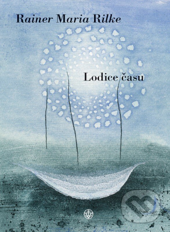 Kniha: Lodice času (Rainer Maria Rilke). Vyšehrad, 2016 Kniha: Lodice času (Rainer Maria Rilke). Vyšehrad, 2016