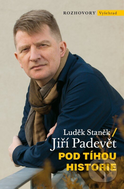 Kniha: Pod tíhou historie (Jiří Padevět a Luděk Staněk). Vyšehrad, 2016 Kniha: Pod tíhou historie (Jiří Padevět a Luděk Staněk). Vyšehrad, 2016