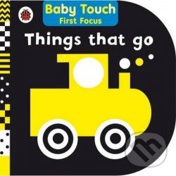 Kniha: Things That Go: Baby Touch First Focus (Ladybird Books). Ladybird Books, 2016 Kniha: Things That Go: Baby Touch First Focus (Ladybird Books). Ladybird Books, 2016