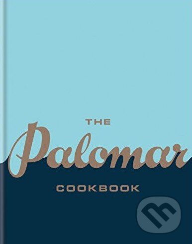 Kniha: The Palomar Cookbook (Mitchell Beazley). Mitchell Beazley, 2016 Kniha: The Palomar Cookbook (Mitchell Beazley). Mitchell Beazley, 2016